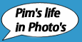 Pims Life in Photo's